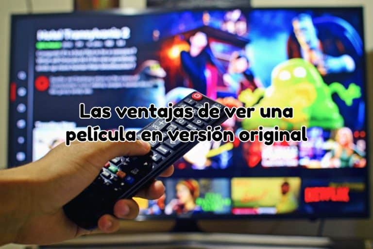 Ventajas de ver una pelicula en versinon original